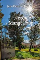 Couverture du livre « Un été à Mange-loup » de Jean-Pierre Grotti aux éditions T.d.o