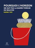 Couverture du livre « Pourquoi l'horizon ne suit pas la barre tordue du balcon » de Fabienne Yvert aux éditions Le Tripode