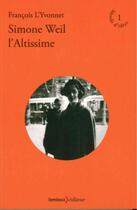 Couverture du livre « Simone Weil, l'altissime » de Francois L'Yvonnet aux éditions Lemieux