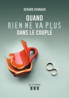 Couverture du livre « Quand rien ne va plus dans le couple » de Gerard Chanaud aux éditions Les Trois Colonnes