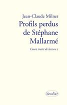 Couverture du livre « Court traité de lecture t.2 ; profils perdus de Mallarmé » de Jean-Claude Milner aux éditions Verdier
