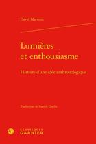 Couverture du livre « Lumières et enthousiasme : histoire d'une idée anthropologique » de David Matteini aux éditions Classiques Garnier