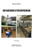 Couverture du livre « Un parcours d'entrepreneur » de Remy Robin aux éditions Saint Honore Editions