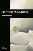 Couverture du livre « Plus personne pour aujourd'hui » de Fabien Marechal aux éditions Le Realgar