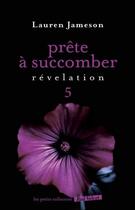 Couverture du livre « Prête à succomber t.5 ; révélation » de Lauren Jameson aux éditions Marabout