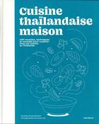 Couverture du livre « Cuisine thaïlandaise maison : 100 recettes, techniques et conseils pour cuisiner chez soi comme en Thaïlande » de Akiko Ida et Orathay Souksisavanh aux éditions Marabout
