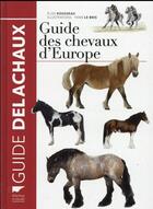Couverture du livre « Guide des chevaux d'Europe » de Elise Rousseau et Yann Le Bris aux éditions Delachaux & Niestle