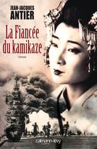 Couverture du livre « La fiancée du kamikaze » de Jean-Jacques Antier aux éditions Calmann-levy