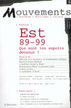 Couverture du livre « Est 89-99 ; que sont les espoirs devenus ? » de Revue Mouvements aux éditions La Decouverte