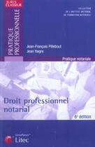 Couverture du livre « Droit professionnel notarial (6e édition) » de Jean-Francois Pillebout et Jean Yaigre aux éditions Lexisnexis