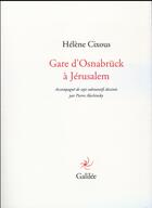 Couverture du livre « Gare d'Osnabrück à Jérusalem » de Helene Cixous aux éditions Galilee