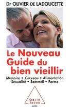 Couverture du livre « Le nouveau guide du bien vieillir » de Olivier De Ladoucette aux éditions Odile Jacob