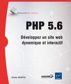 Couverture du livre « PHP 5.6 ; développez un site web dynamique et interactif » de Olivier Heurtel aux éditions Eni