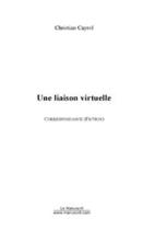 Couverture du livre « Une liaison virtuelle » de Christian Cayrol aux éditions Editions Le Manuscrit