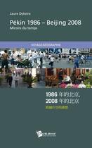 Couverture du livre « Pékin 1986 - Beijing 2008 ; miroirs du temps » de Laure Dykstra aux éditions Publibook