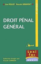 Couverture du livre « Droit pénal général ; 1ère cycle » de Line Peillot et Pascale Urbansky aux éditions Breal