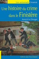 Couverture du livre « Une histoire du crime dans le finistere » de Annick Le Douget aux éditions Gisserot