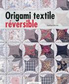 Couverture du livre « Origami textile réversible » de Sachiyo Muraki aux éditions De Saxe