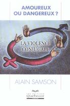 Couverture du livre « Amoureux Ou Dangeureux ? » de Alain Samson aux éditions Quebecor