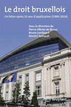 Couverture du livre « Le droit bruxellois ; le bilan après 25 ans d'application (1989-2014) » de  aux éditions Bruylant