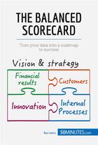 Couverture du livre « The balanced scorecard ; turn your data into a roadmap to success » de  aux éditions 50minutes.com