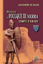 Couverture du livre « Histoire de Foulque III Nerra comte d'Anjou » de Alexandre De Salies aux éditions Editions Des Regionalismes