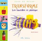 Couverture du livre « Transforme les bouteilles en plastique » de Maite Balart aux éditions Mila