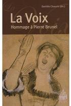 Couverture du livre « La voix ; hommage à Pierre Brunel » de Danièle Chauvin aux éditions Sorbonne Universite Presses