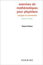 Couverture du livre « Exercices de mathématiques pour physiciens commentés et corrigés » de Hubert Krivine aux éditions Vuibert