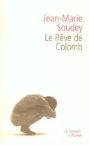 Couverture du livre « Le reve de colomb » de Soudey Jm aux éditions Serpent A Plumes