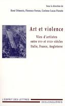 Couverture du livre « Art et violence ; vies d'artistes entre XVIe et XVIIIe » de  aux éditions Desjonqueres