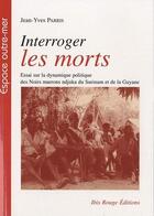 Couverture du livre « Interroger les morts » de Jean-Yves Parris aux éditions Ibis Rouge Editions