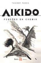 Couverture du livre « Aikido, pensées en chemin » de Thierry Pardo aux éditions Budo