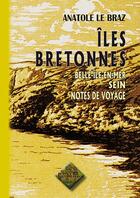 Couverture du livre « Îles bretonnes » de Anatole Le Braz aux éditions Editions Des Regionalismes