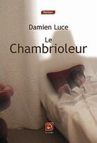 Couverture du livre « Le chambrioleur » de Damien Luce aux éditions Editions De La Loupe