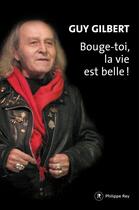 Couverture du livre « Bouge-toi, la vie est belle ! » de Guy Gilbert aux éditions Philippe Rey