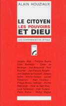 Couverture du livre « Le citoyen, les pouvoirs et Dieu » de Alain Houziaux aux éditions Les Bergers Et Les Mages