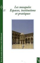 Couverture du livre « Les mosquées ; espaces, institutions et pratiques » de Adelkhah/Moussa aux éditions Pu De Provence