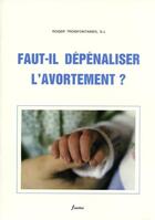 Couverture du livre « Faut-il depenaliser l'avortement ? » de Troisfontaines aux éditions Fidelite