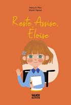 Couverture du livre « Reste assise Héloïse » de Nancy Pilon et Marish Papay aux éditions Alice