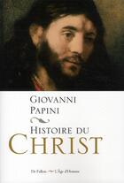 Couverture du livre « Histoire du Christ » de Giovanni Papini aux éditions Fallois