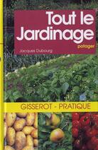 Couverture du livre « Tout le jardinage ; potager » de Jacques Dubourg aux éditions Gisserot