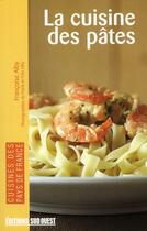 Couverture du livre « La cuisine des pâtes » de Francoise Alby aux éditions Sud Ouest Editions