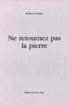 Couverture du livre « Ne retournez pas la pierre » de Markus Hediger aux éditions Éditions De L'aire