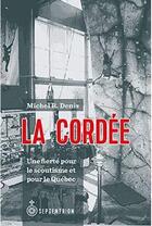 Couverture du livre « La cordee : une fierte scoute, une fierte quebecoise » de Denis Michel R. aux éditions Septentrion