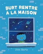 Couverture du livre « Burt rentre à la maison » de John Martz aux éditions La Pasteque