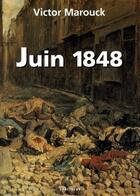 Couverture du livre « Juin 1848 » de Victor Marouck aux éditions Spartacus