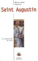 Couverture du livre « Saint Augustin ; la conversion en acte » de Marie-Anne Vannier aux éditions Medicis Entrelacs