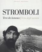 Couverture du livre « Stromboli, terre des hommes ; terra degli uomini » de Duvillier/Olivieri aux éditions Arcadia