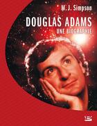 Couverture du livre « Douglas Adams : une biographie » de Simpson-M aux éditions Bragelonne